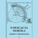 Nawigacja morska. Zadania z objaśnieniami. Wydanie II (2015, dodruk 2023)